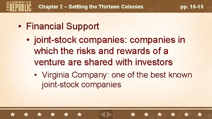Chapter 2 – Settling the Thirteen Colonies pp. 16 -19 • Financial Support •