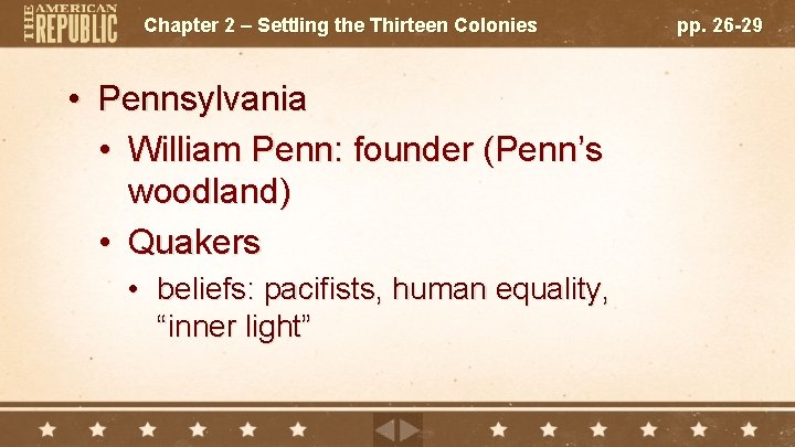 Chapter 2 – Settling the Thirteen Colonies • Pennsylvania • William Penn: founder (Penn’s