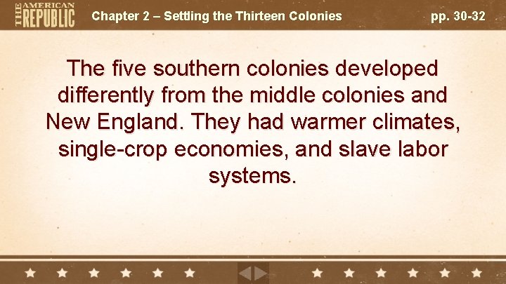 Chapter 2 – Settling the Thirteen Colonies pp. 30 -32 The five southern colonies
