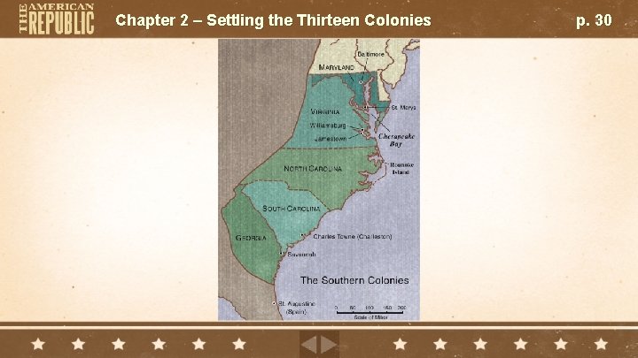 Chapter 2 – Settling the Thirteen Colonies p. 30 
