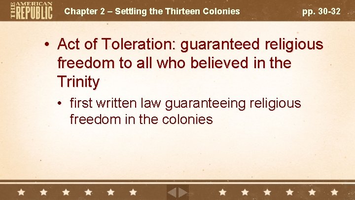 Chapter 2 – Settling the Thirteen Colonies pp. 30 -32 • Act of Toleration: