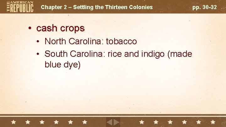Chapter 2 – Settling the Thirteen Colonies pp. 30 -32 • cash crops •