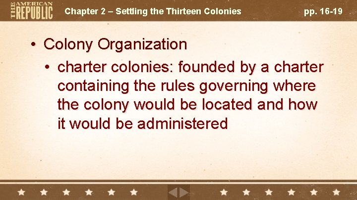 Chapter 2 – Settling the Thirteen Colonies pp. 16 -19 • Colony Organization •