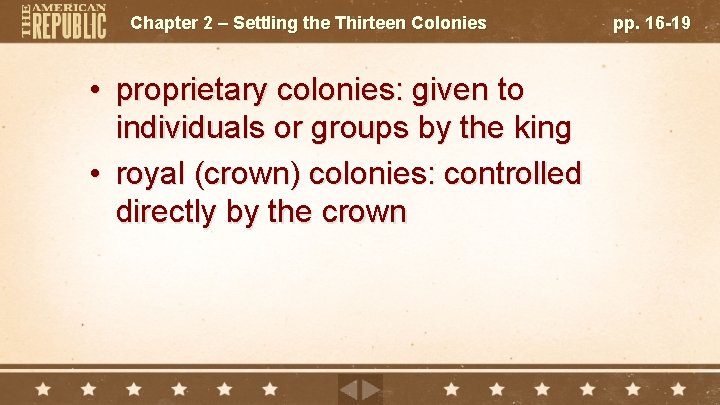 Chapter 2 – Settling the Thirteen Colonies • proprietary colonies: given to individuals or