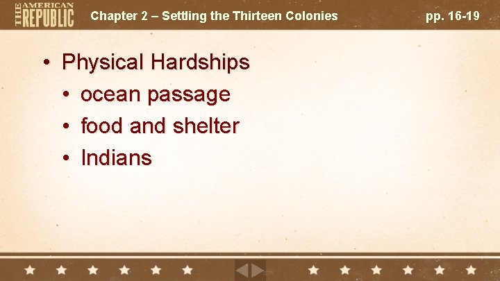 Chapter 2 – Settling the Thirteen Colonies • Physical Hardships • ocean passage •