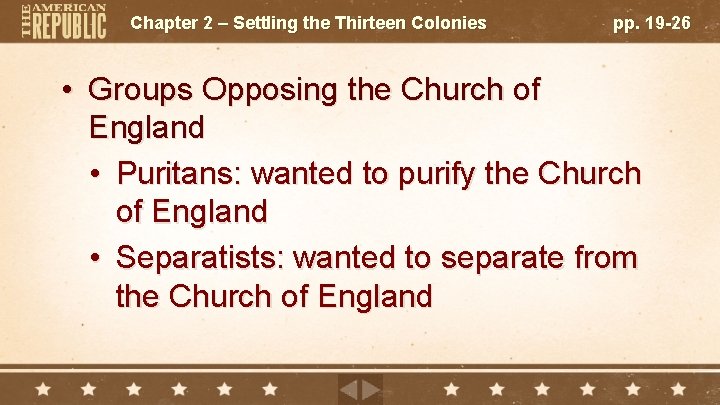 Chapter 2 – Settling the Thirteen Colonies pp. 19 -26 • Groups Opposing the