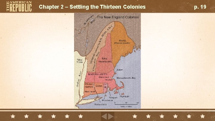 Chapter 2 – Settling the Thirteen Colonies p. 19 