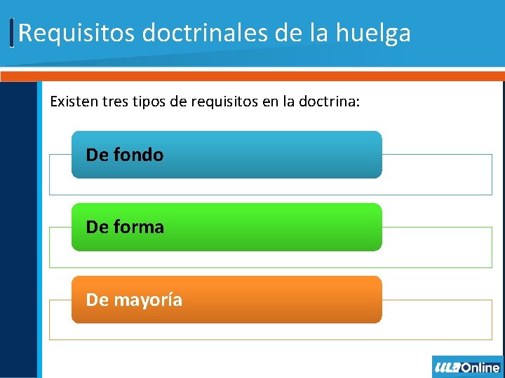 Requisitos doctrinales de la huelga Existen tres tipos de requisitos en la doctrina: De