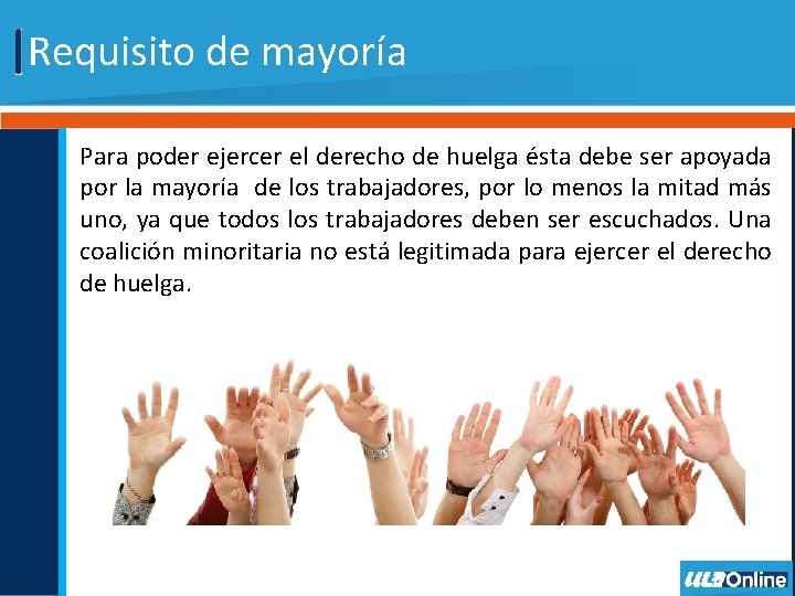 Requisito de mayoría Para poder ejercer el derecho de huelga ésta debe ser apoyada