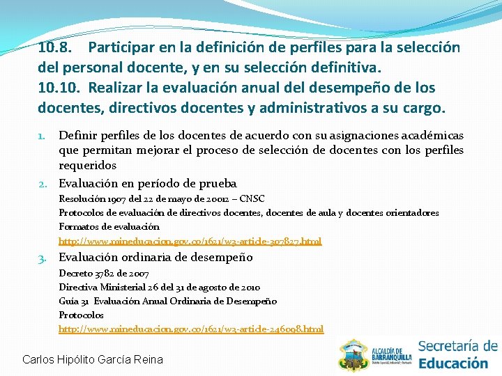 10. 8. Participar en la definición de perfiles para la selección del personal docente,