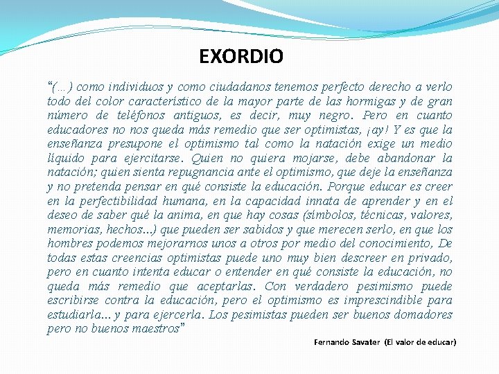 EXORDIO “(…) como individuos y como ciudadanos tenemos perfecto derecho a verlo todo del