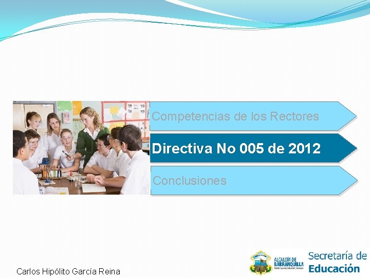 Competencias de los Rectores Directiva No 005 de 2012 Conclusiones Carlos Hipólito García Reina