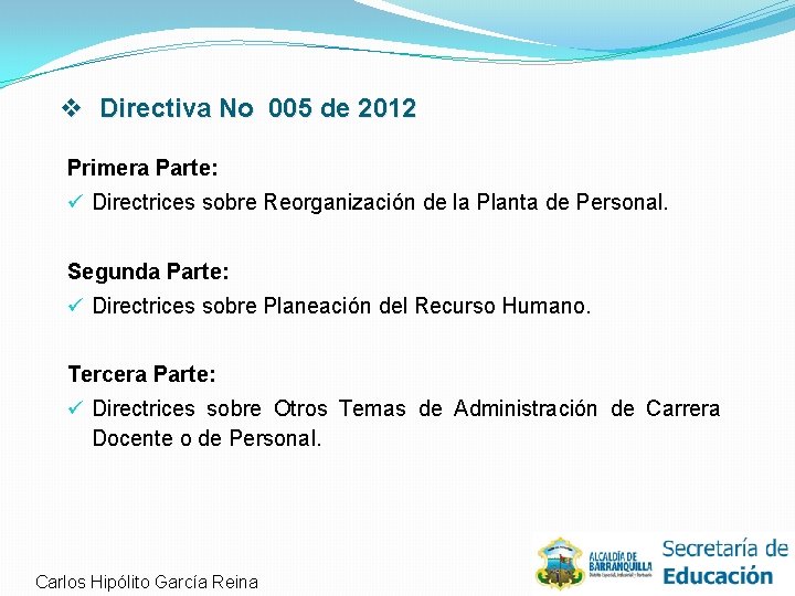 v Directiva No 005 de 2012 Primera Parte: ü Directrices sobre Reorganización de la