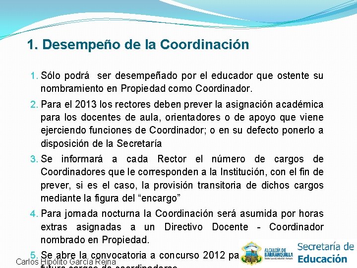 1. Desempeño de la Coordinación 1. Sólo podrá ser desempeñado por el educador que