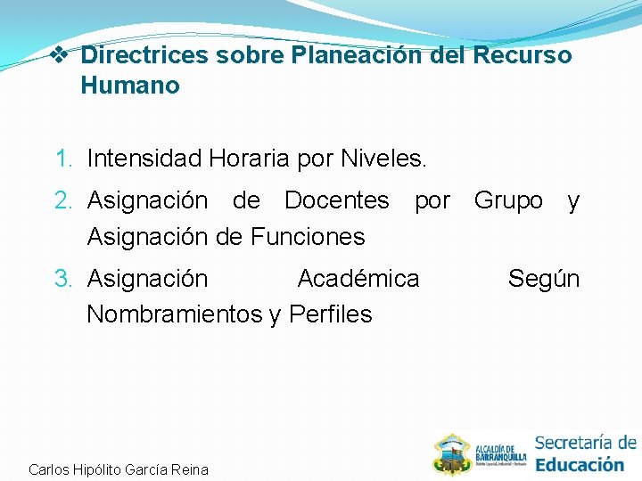 v Directrices sobre Planeación del Recurso Humano 1. Intensidad Horaria por Niveles. 2. Asignación