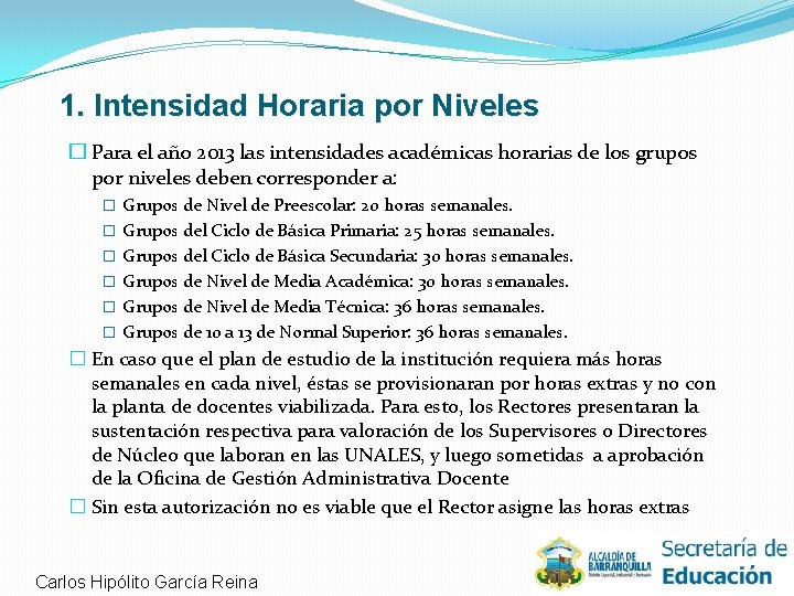 1. Intensidad Horaria por Niveles � Para el año 2013 las intensidades académicas horarias