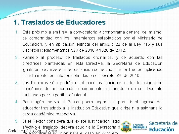 1. Traslados de Educadores 1. Está próximo a emitirse la convocatoria y cronograma general