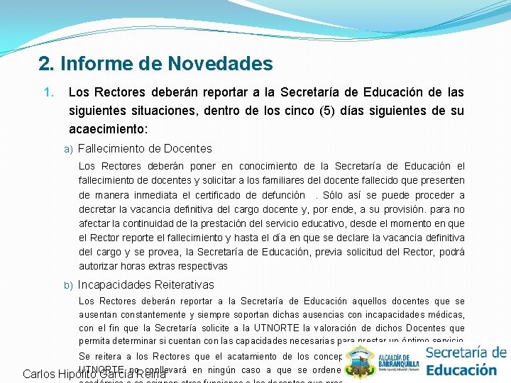 2. Informe de Novedades 1. Los Rectores deberán reportar a la Secretaría de Educación