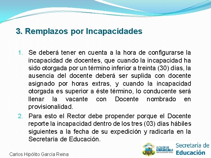 3. Remplazos por Incapacidades 1. Se deberá tener en cuenta a la hora de