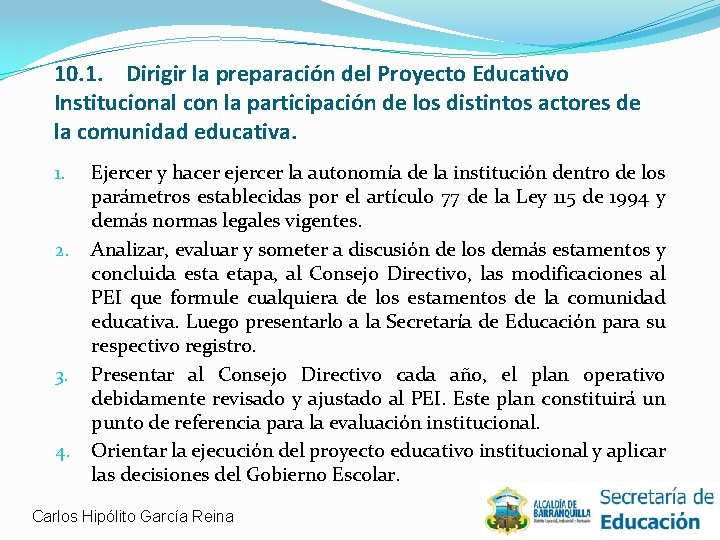 10. 1. Dirigir la preparación del Proyecto Educativo Institucional con la participación de los