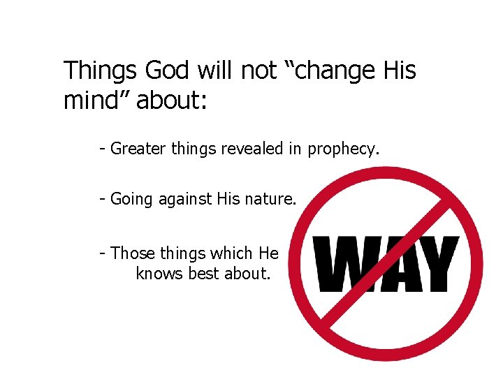 Things God will not “change His mind” about: - Greater things revealed in prophecy.