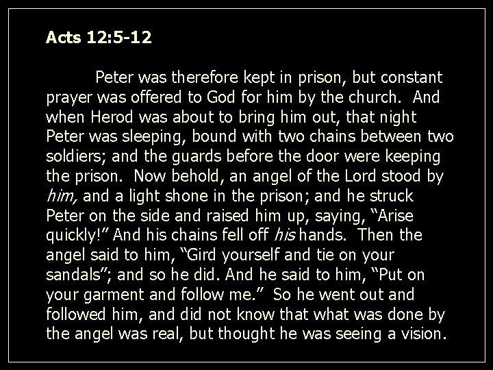 Acts 12: 5 -12 Peter was therefore kept in prison, but constant prayer was