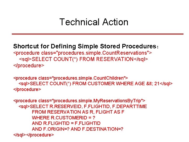 Technical Action Shortcut for Defining Simple Stored Procedures： <procedure class="procedures. simple. Count. Reservations"> <sql>SELECT