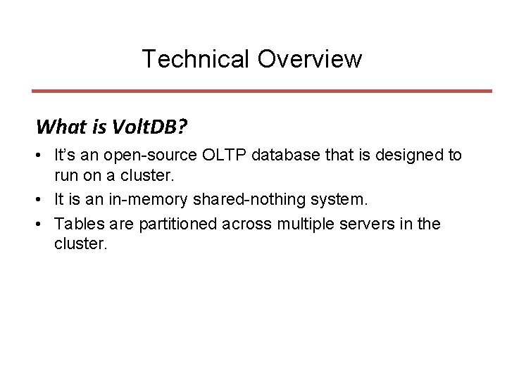 Technical Overview What is Volt. DB? • It’s an open-source OLTP database that is