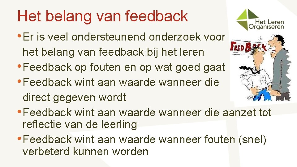 Het belang van feedback • Er is veel ondersteunend onderzoek voor het belang van