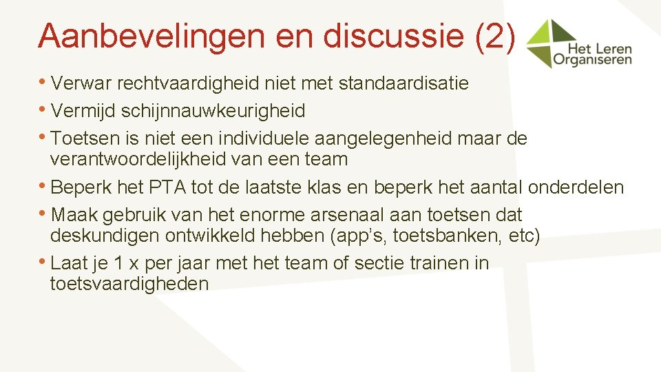 Aanbevelingen en discussie (2) • Verwar rechtvaardigheid niet met standaardisatie • Vermijd schijnnauwkeurigheid •