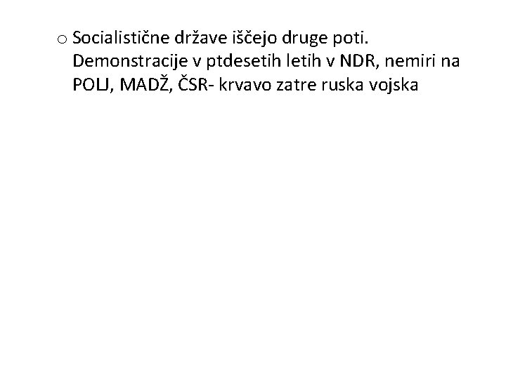 o Socialistične države iščejo druge poti. Demonstracije v ptdesetih letih v NDR, nemiri na