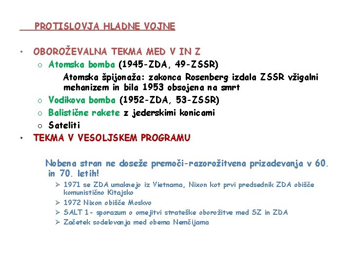 PROTISLOVJA HLADNE VOJNE • • OBOROŽEVALNA TEKMA MED V IN Z o Atomska bomba