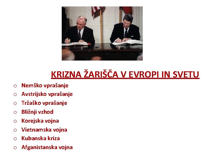 KRIZNA ŽARIŠČA V EVROPI IN SVETU o o o o Nemško vprašanje Avstrijsko vprašanje