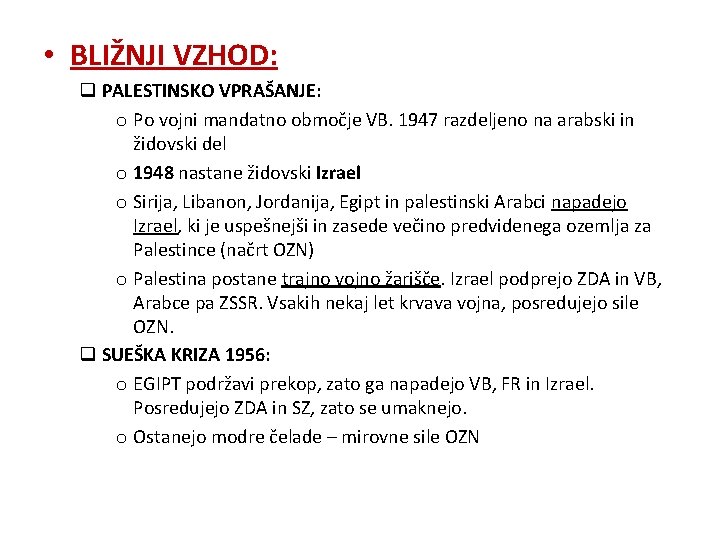  • BLIŽNJI VZHOD: q PALESTINSKO VPRAŠANJE: o Po vojni mandatno območje VB. 1947