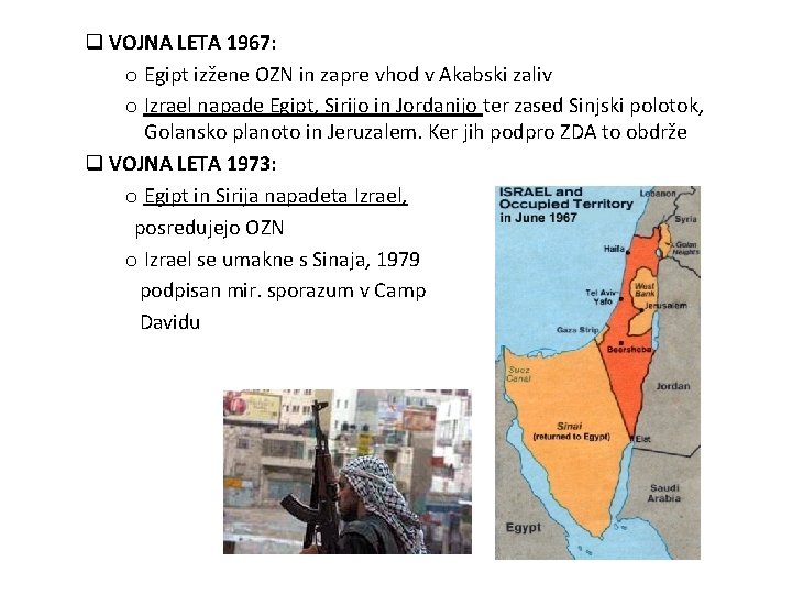 q VOJNA LETA 1967: o Egipt izžene OZN in zapre vhod v Akabski zaliv