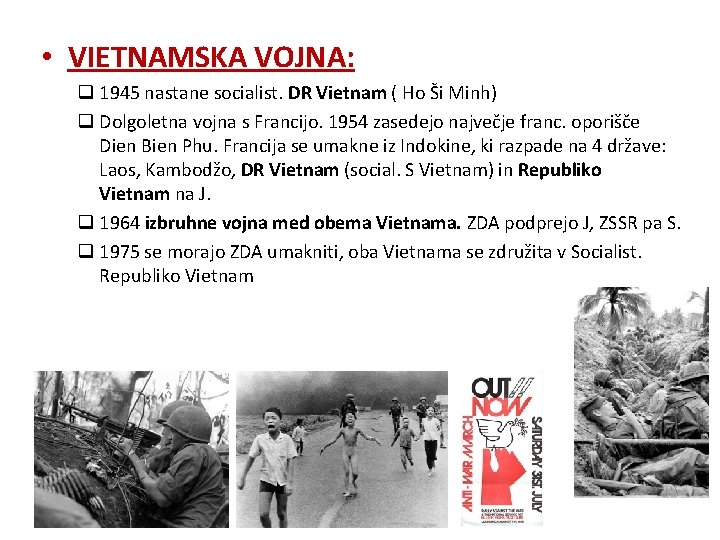  • VIETNAMSKA VOJNA: q 1945 nastane socialist. DR Vietnam ( Ho Ši Minh)