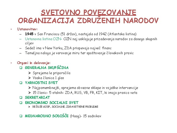 SVETOVNO POVEZOVANJE ORGANIZACIJA ZDRUŽENIH NARODOV • Ustanovitev: – 1945 v San Franciscu (51 držav),