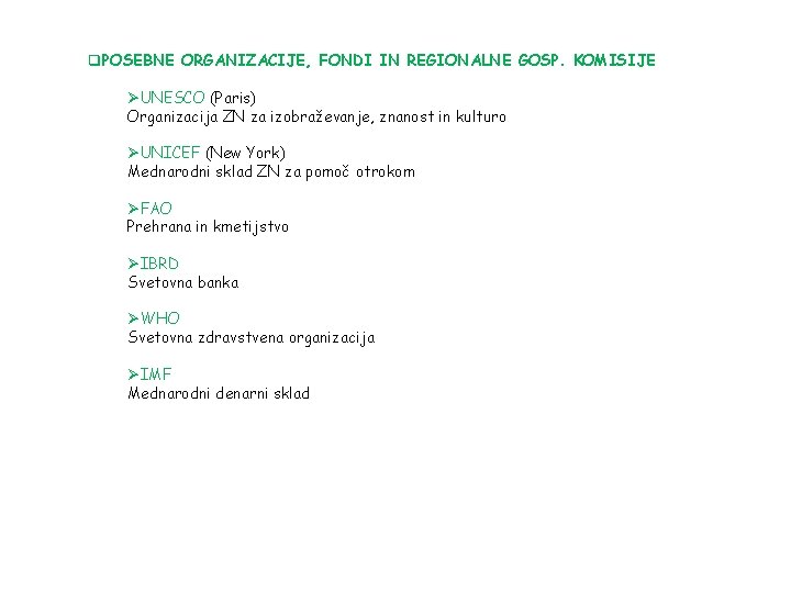 q. POSEBNE ORGANIZACIJE, FONDI IN REGIONALNE GOSP. KOMISIJE ØUNESCO (Paris) Organizacija ZN za izobraževanje,