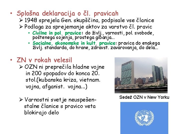  • Splošna deklaracija o čl. pravicah Ø 1948 sprejela Gen. skupščina, podpisale vse