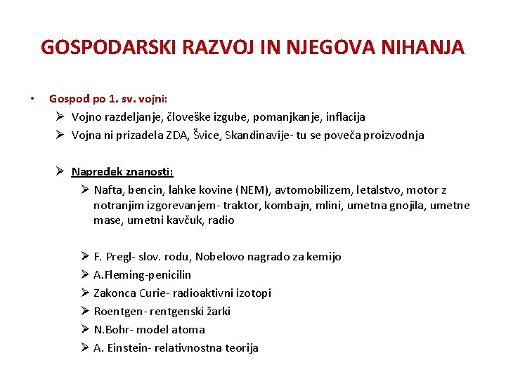 GOSPODARSKI RAZVOJ IN NJEGOVA NIHANJA • Gospod po 1. sv. vojni: Ø Vojno razdeljanje,