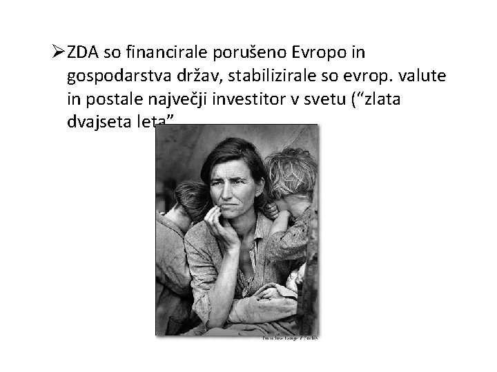 ØZDA so financirale porušeno Evropo in gospodarstva držav, stabilizirale so evrop. valute in postale