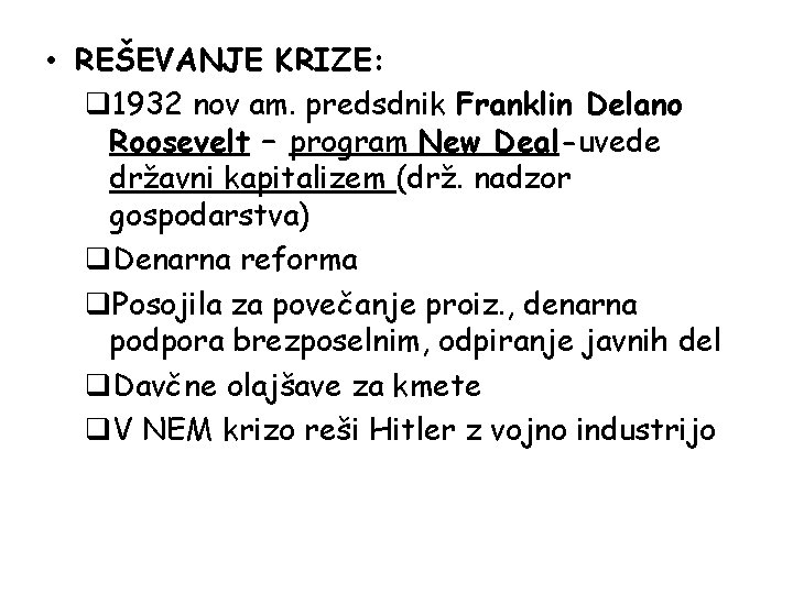  • REŠEVANJE KRIZE: q 1932 nov am. predsdnik Franklin Delano Roosevelt – program