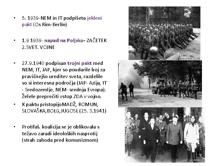  • 5. 1939 -NEM in IT podpišeta jekleni pakt (Os Rim-Berlin) • 1.