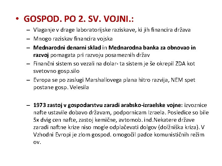  • GOSPOD. PO 2. SV. VOJNI. : – Vlaganje v drage laboratorijske raziskave,