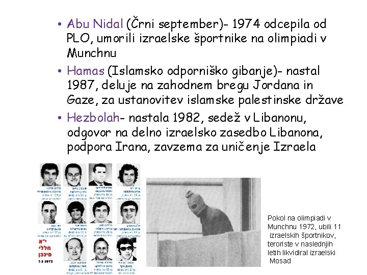  • Abu Nidal (Črni september)- 1974 odcepila od PLO, umorili izraelske športnike na