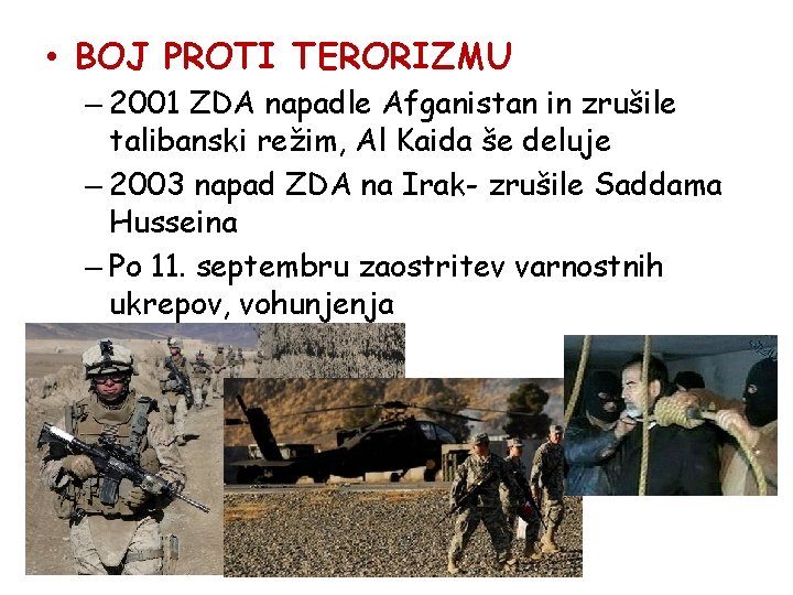  • BOJ PROTI TERORIZMU – 2001 ZDA napadle Afganistan in zrušile talibanski režim,