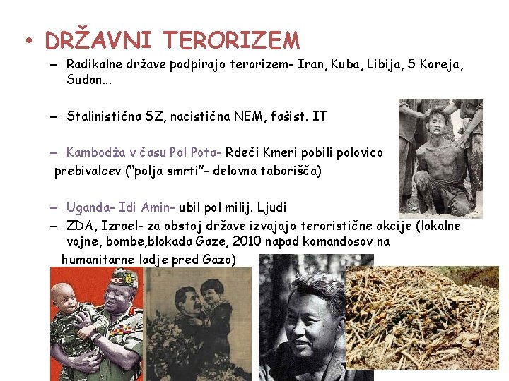  • DRŽAVNI TERORIZEM – Radikalne države podpirajo terorizem- Iran, Kuba, Libija, S Koreja,