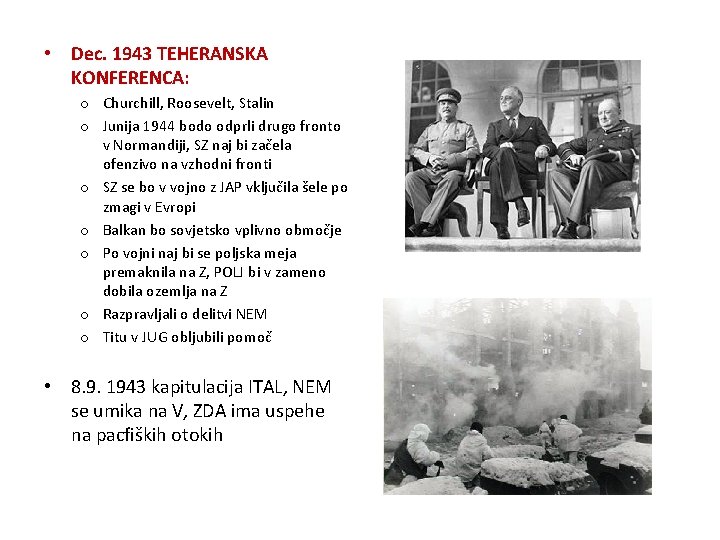  • Dec. 1943 TEHERANSKA KONFERENCA: o Churchill, Roosevelt, Stalin o Junija 1944 bodo