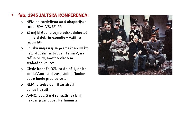  • feb. 1945 JALTSKA KONFERENCA: o NEM bo razdeljena na 4 okupacijske cone: