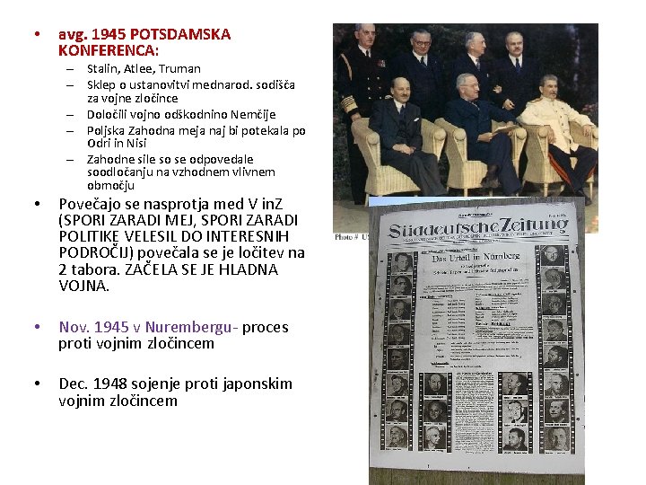  • avg. 1945 POTSDAMSKA KONFERENCA: – Stalin, Atlee, Truman – Sklep o ustanovitvi